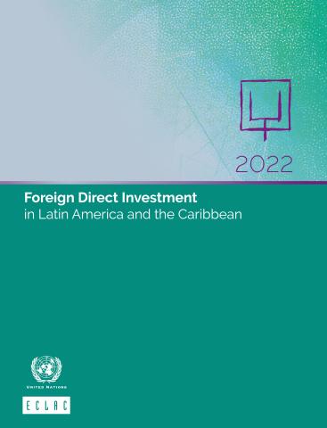 Foreign Direct Investment in Latin America and the Caribbean 2022