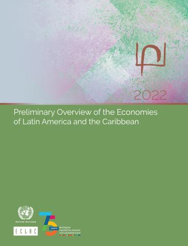 Preliminary Overview of the Economies of Latin America and the Caribbean 2022