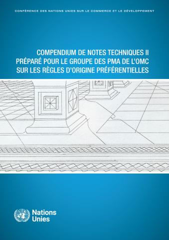 Compendium de notes techniques II préparé pour le Groupe des PMA de l'OMC sur les règles d'origine préférentielles