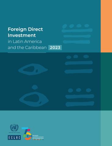 Foreign Direct Investment in Latin America and the Caribbean 2023
