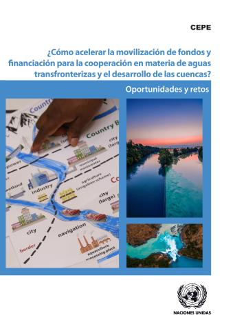 ¿Cómo acelerar la movilización de fondos y financiación para la cooperación en materia de aguas transfronterizas y el desarrollo de las cuencas?