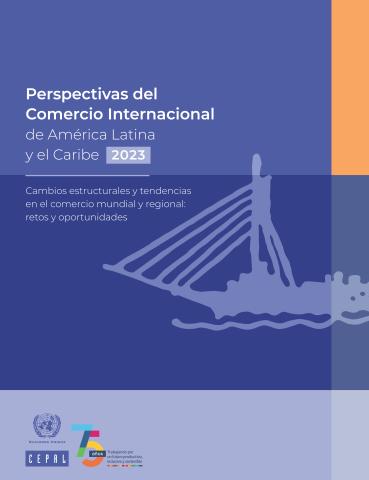 Perspectivas del Comercio Internacional de América Latina y el Caribe 2023