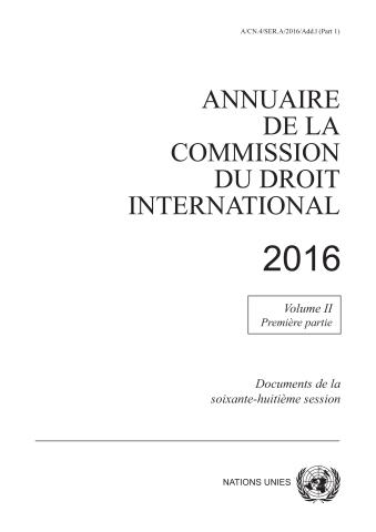 Annuaire de la Commission du Droit International 2016, Vol. II, Partie 1