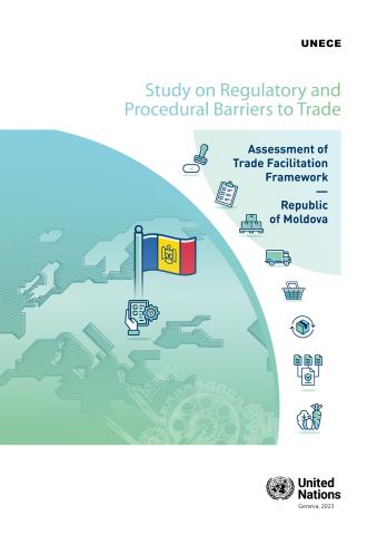 Study on Regulatory and Procedural Barriers to Trade: Assessment of Trade Facilitation Framework - Republic of Moldova